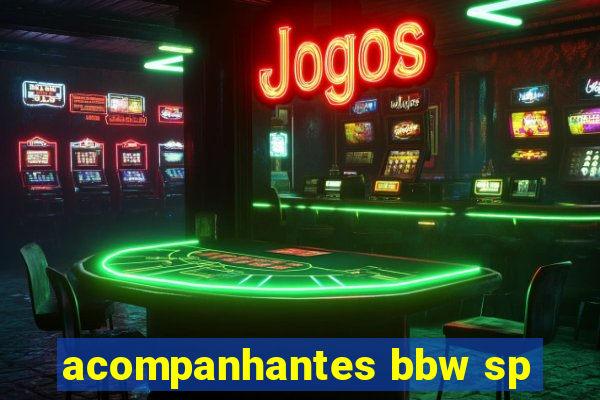 acompanhantes bbw sp